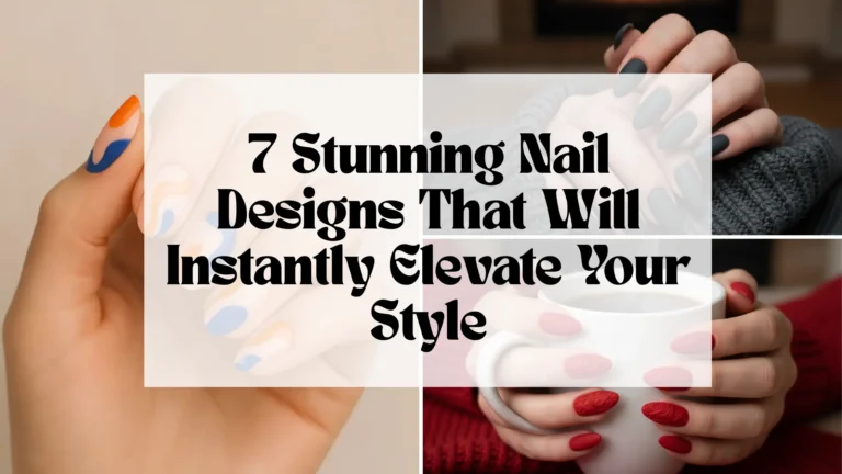 7 Stunning Nail Designs That Will Instantly Elevate Your Style